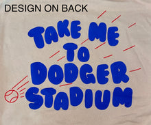 Load image into Gallery viewer, Take me to Dodger Stadium
